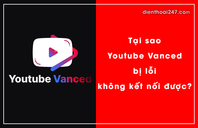 youtuber vanced bi loi khong ket noi duoc