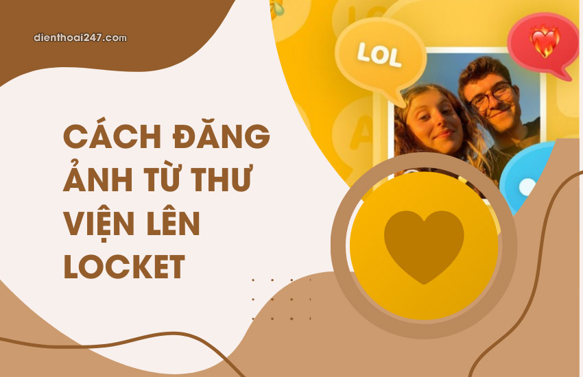 Cach dang anh tu thu vien len Locket